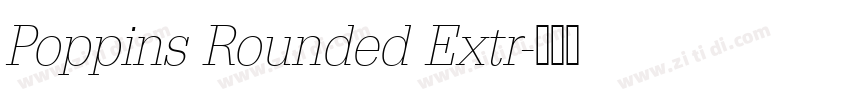 Poppins Rounded Extr字体转换 Poppins Rounded Extr字体转换